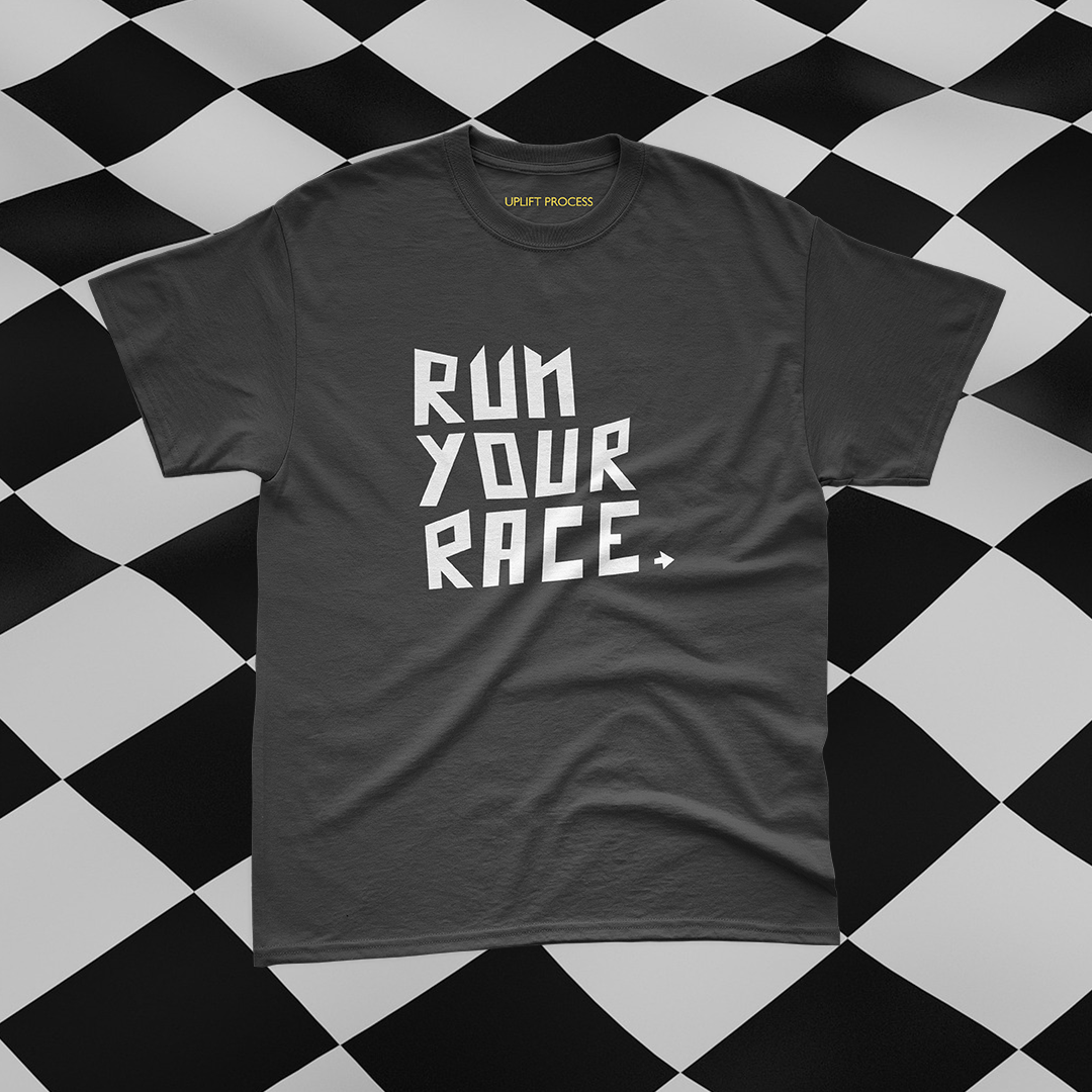 Run Your Race T-shirt - Uplift Process